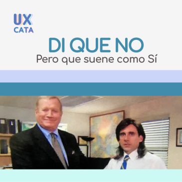 UX : Di que No pero que suene como Sí
