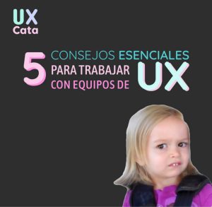 5 consejos esenciales para trabajar con equipos de ux